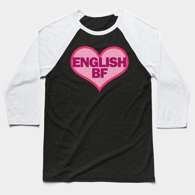 English Bf Baseball T-Shirt by EunsooLee